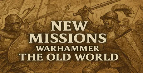 NEW_MISSIONS_WARHAMMER_THE_OLD_WORLD_458x235 theoldwarrior blog